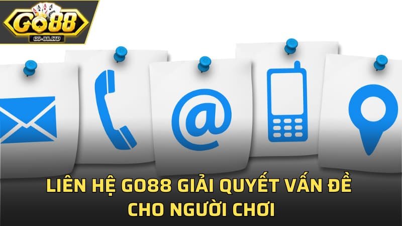 Liên hệ GO88 giải quyết vấn đề cho người chơi